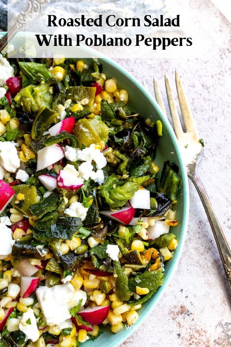 Roasted Corn Salad With Poblano Peppers Poblano Pepper Side Dish, Corn And Bean Salad, Roasted Corn Salad, Sailor Bailey, Amazing Salads, Best Side Dish, Roasted Poblano Peppers, Poblano Pepper, Roasted Poblano