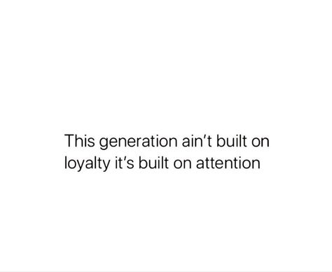 We Live In A Generation Quotes, Loyalty Is Expensive Quotes, This Generation Quotes Truths, This Generation Quotes, Quotes On Loyalty, Quotes About Loyalty, Generation Quotes, Quotes Loyalty, Credit Quotes