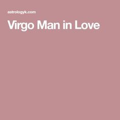 Cancerian Woman And Virgo Man, Virgo Man Capricorn Woman, Virgo Men In Love Relationships, Virgo Men In Bed, Virgo Traits Men, Virgo In Love, Virgo Male, Virgo Men In Love, Virgo Love Horoscope