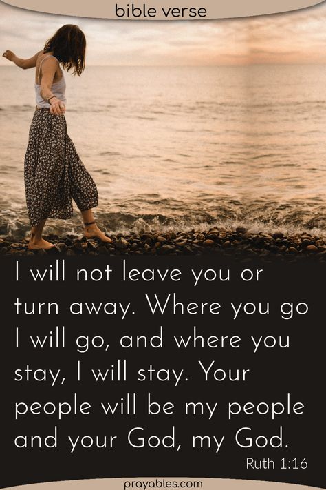 Stunning Bible verse about family loyalty from the Book of Ruth 1:16 ~I will not leave you or turn away. Where you go, I will go, and where you stay, I will stay. Your people will be my people, and your God, my God. *Pray every day with the Daily Prayables - delivered free to your inbox! Your People Will Be My People Ruth, Book Of Ruth Quotes, Verse About Family, Bible Verse About Family, Family Loyalty Quotes, The Book Of Ruth, Family Bible Verses, Book Of Ruth, Ruth 1