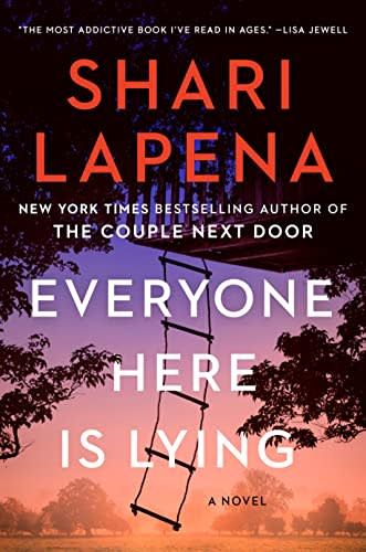 Everyone Here Is Lying by Shari Lapena Everyone Here Is Lying Shari Lapena, Everyone Here Is Lying, Everyone Here Is Lying Book, The Family Remains, Latest Books To Read, Shari Lapena, The Couple Next Door, 2024 Books, 2023 Books