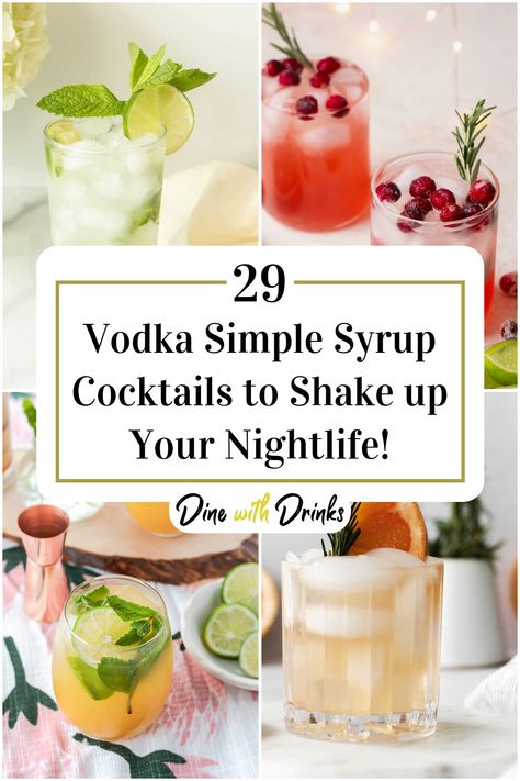 Collage of 4 vodka simple syrup cocktails. Cocktails Using Simple Syrup, Davinci Syrup Recipes Drinks, Cocktails With Simple Syrup, Simple Syrup Cocktail Recipes, Drinks With Simple Syrup, Simple Syrup Recipe Cocktails, Best Vodka Drinks, Simple Syrup Drinks, Cocktail Shaker Recipes