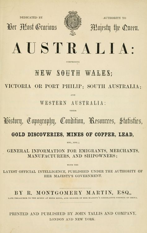 Australia: comprising New South Wales; Victoria or Port Philip; South Australia; and Western Australia; their history, topography, condition, resources, statistics, gold discoveries, mines of copper, lead, etc., etc : Martin, Robert Montgomery, 1803?-1868 : Free Download, Borrow, and Streaming : Internet Archive Robert Montgomery, Australia History, Genealogy Free, Genealogy Resources, Urbana Champaign, Family Genealogy, Free Text, University Of Toronto, Digital Library