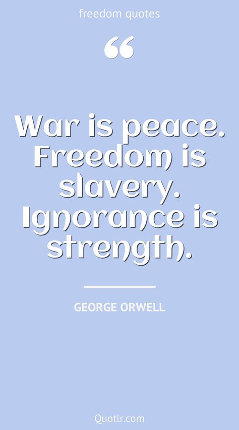 Quotes about freedom to help you with personal freedom, sound of freedom and you will be delighted to read together with be free, of speech, of choice, of expression, in relationships, for women like this quote by George Orwell #quotes #freedom #life #america #country #fighters #aesthetic Quotes About Freedom Of Speech, Quotes About Freedom Be Free, Your Freedom Of Speech, Quotes About Power, Quotes About Freedom, Quotes Freedom, Financial Freedom Quotes, George Orwell Quotes, Sound Of Freedom