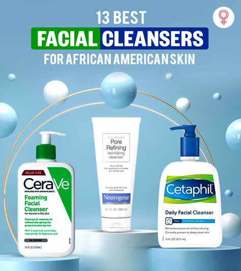 13 Best Facial Cleansers For African American Skin Facial Cleanser For Black Women, African American Skin Care, Clear Skin Routine, Deep Clean Skin, Fried Okra, Best Facial Cleanser, Dry Skin Care Routine, Daily Facial Cleanser, Best Face Wash