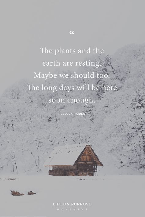 "The plants and earth are resting. Maybe we should too." 7 Ways to Accept and Lean Into a Season of REST #rest #selfcare #takecareofyourself #slowdown #slowliving #simpleliving Pagan Inspiration, Winter Quotes, Winter Inspiration, Winter Beauty, Winter Solstice, Nature Quotes, A Quote, Simple Life, Inspiring Quotes