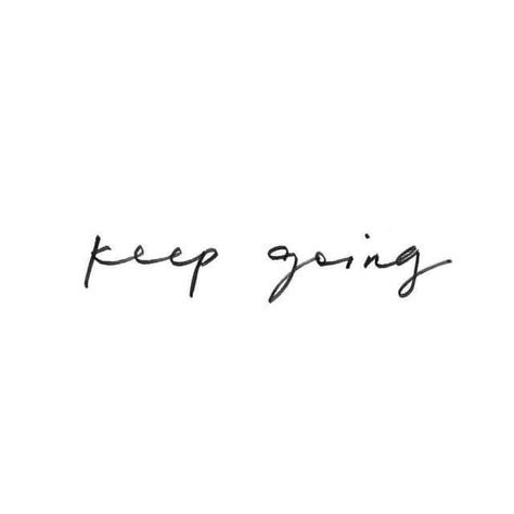 Keep Going. Tattoo Trend, James 1, Wise Words Quotes, Mini Tattoos, Tattoo Style, Keep Going, The Words, Small Tattoos, Handwriting