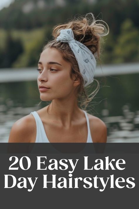 Woman with a messy bun and headscarf, standing by a lake. Text: "20 Easy Lake Day Hairstyles". Beach Friendly Hairstyles, Hairstyles For Tropical Vacation, Lake Day Hairstyles Medium Hair, Easy Lake Day Hairstyles, Boat Hairstyles Short Hair, Beach’s Hairstyles, Lake Looks For Women, Sun Visor Hairstyles, Boat Hair Hairstyles With Hat