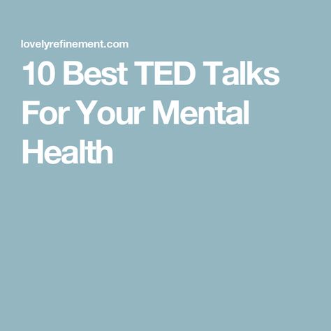 10 Best TED Talks For Your Mental Health Best Ted Talks, The Power Of Vulnerability, Better Mental Health, Mental Health Therapy, Ted Talk, Break Bad Habits, Good Mental Health, Ted Talks, Stressed Out