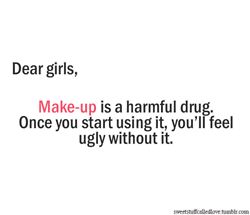 make-up No Makeup Quotes, Makeup Quotes Funny, Natural Beauty Quotes, Feeling Ugly, Makeup Humor, Parental Guidance, Deep Lines, Makeup Quotes, Popular Quotes