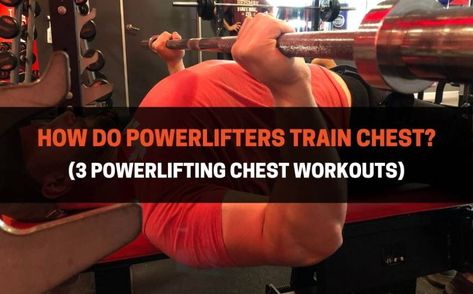 How Do Powerlifters Train Chest? (3 Powerlifting Chest Workouts) | PowerliftingTechnique.com Powerlifting Training, Best Chest Workout, Chest Workouts, Chest Workout, Bench Press, Muscle Groups, Powerlifting, Strength Training, Fitness Tips