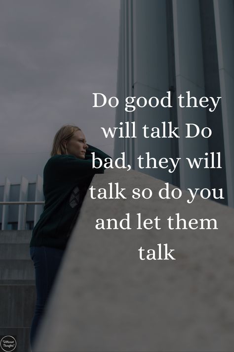 "do good they will talk do bad, they will talk so do you and let them talk" Talk Less Quotes, Let Them Talk Quotes, Talk Too Much Quotes, Better 2024, Critical People, Incredible Quote, Let Them Talk, Fake Friend, Beverage Poster