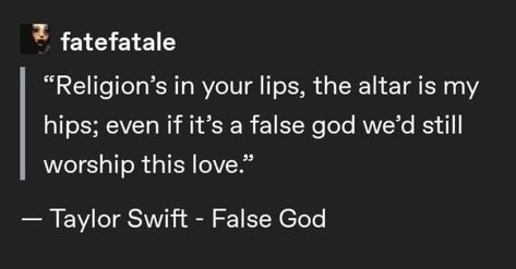 Wolfstar Taylor Swift, False God Lyrics, Music Lyrics Taylor Swift, False God Taylor, False God, Lyrics Taylor Swift, Supernatural Dr, Taylor Lyrics, All About Taylor Swift