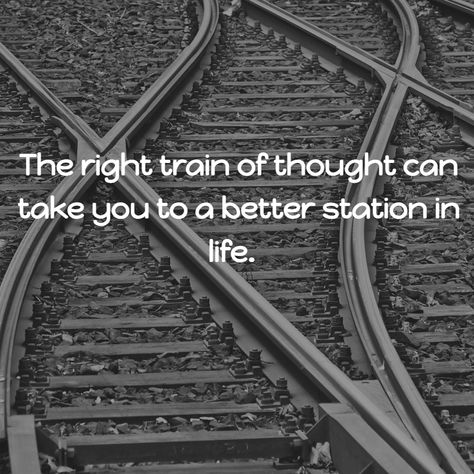 The right train of thought can take you to a better station in life. #PositiveThinking Train Station Quotes Life, Quotes About Trains, Train Quotes, Inspirstional Quotes, Life Quotes Travel, Track Quotes, Training Quotes, Good Insta Captions, Train Of Thought