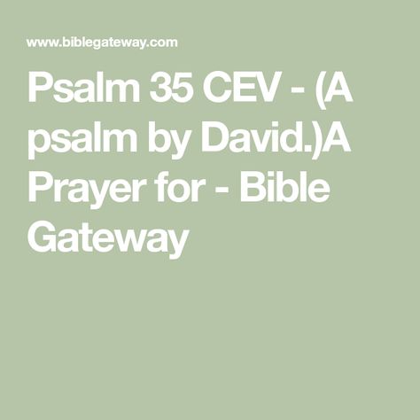 Psalm 35 CEV - (A psalm by David.)A Prayer for - Bible Gateway Psalm 35 Prayer, Psalm 35, A Prayer, Psalms, Bible