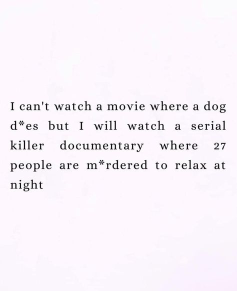 I can’t watch anything where ANY animal dies, but give me serial killer documentary and I’m all in! Watching Documentary Aesthetic, Killer Quotes, Killer Quote, Girls Watches, My Vibe, Documentaries, Give It To Me, Quotes