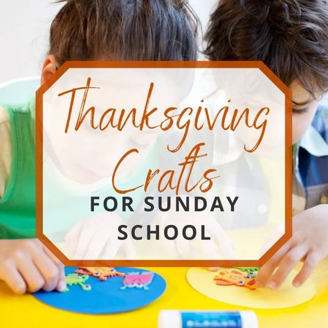 25 Thanksgiving Crafts Kids Can Do for Sunday School Thanksgiving Sunday School, Sunday School Thanksgiving Crafts, Thanksgiving Sunday School Lesson, Thanksgiving Bible Lesson, Thanksgiving Crafts For Church, Preschool Sunday School Lessons, Christian Thanksgiving Crafts, Thanksgiving Sunday, Thanksgiving Crafts For Toddlers