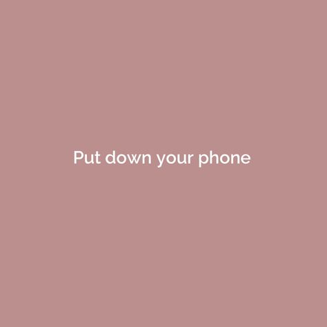 Put Phone Down, Phone Addict Quotes, No Scrolling, Phone Addict Aesthetic, Phone Addict, Put Down Your Phone, Humanity Quotes, Keep Watching, Creativity Quotes