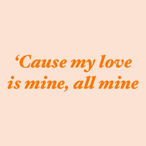 My love mine all mine - mitski 🎵 Aesthetic music quotes song lyrics My Love Is Mine All Mine Mitski, Orange Lyrics, Aesthetic Music Quotes, Mitski Aesthetic, Ur Mine, 2025 Manifestation, Orange Quotes, 2025 Board, Quotes Song Lyrics