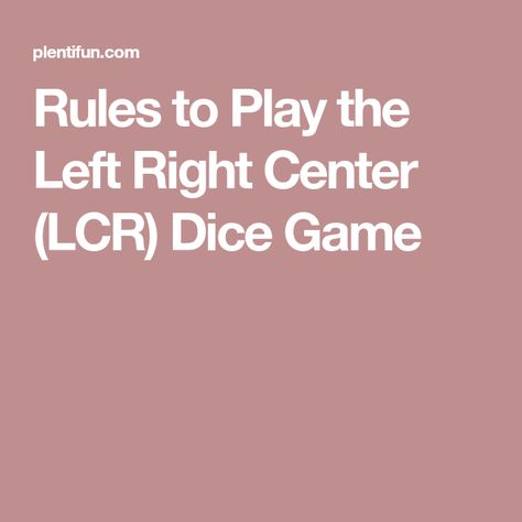 Rules to Play the Left Right Center (LCR) Dice Game Lcr Dice Game, Games With Dice, Adult Slumber Party, Left Right Center, Games For Groups, Dice Template, Couples Game Night, Staff Party, Outside Fun