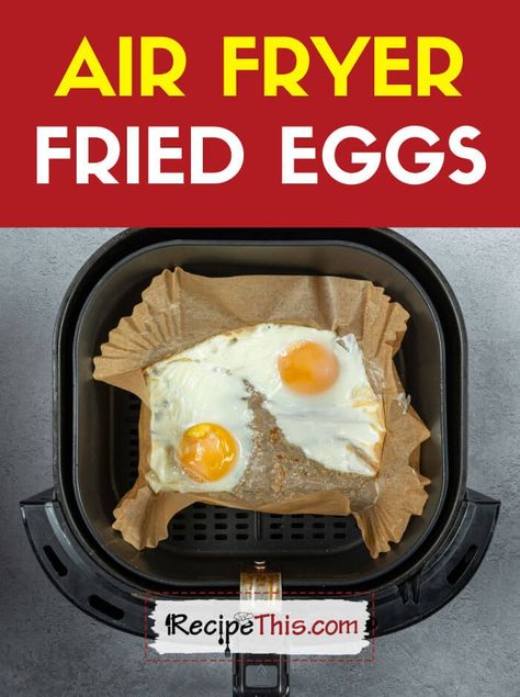 Recipe This | Air Fryer Fried Eggs (3 Ways) Air Fry Eggs, Eggs In Air Fryer, Eggs In The Air Fryer, Fried Egg Recipes, French Eggs, Great Breakfast Ideas, Peanut Butter Banana Muffins, Healthy Baked Chicken, Soup Maker