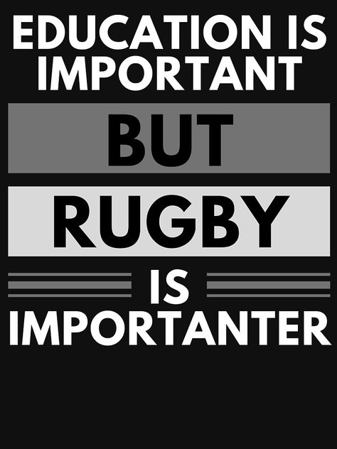 "Education Is Important But Rugby Is Importanter" T-shirt by m95sim | Redbubble Rugby Jokes, Rugby Memes, Rugby Funny, Rugby Quotes, Rugby Design, Sport Quotes Motivational, Sport Quotes, Memes Quotes, Relatable Quotes