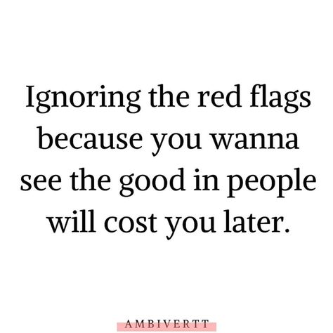 I always see the good in everyone. However, I listen to my gut when I see the red flags.. we can’t be oblivious to those signs. ✨ … See The Good, Red Flags, Lesson Quotes, Life Lesson Quotes, Quotable Quotes, Wise Quotes, Real Quotes, True Words, Fact Quotes