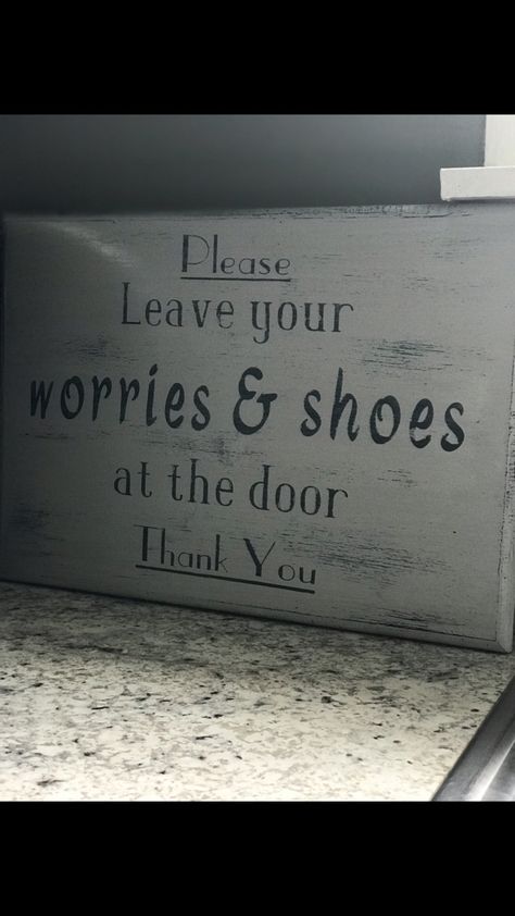 A pleasant way of telling people to leave their shoes at the door #sign #diy #idea #layout #distressed #cute #unique At The Door, Door Sign, Door Signs, The Door, To Leave, No Worries, Novelty Sign, Doors, Layout