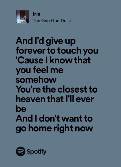 Iris Lyrics Goo Goo Dolls, Iris Song Lyrics, Iris The Goo Goo Dolls, Goo Goo Dolls Iris, Iris Lyrics, Iris Goo Goo Dolls, Quotes Music Lyrics, Song Lyrics Quotes, The Goo Goo Dolls