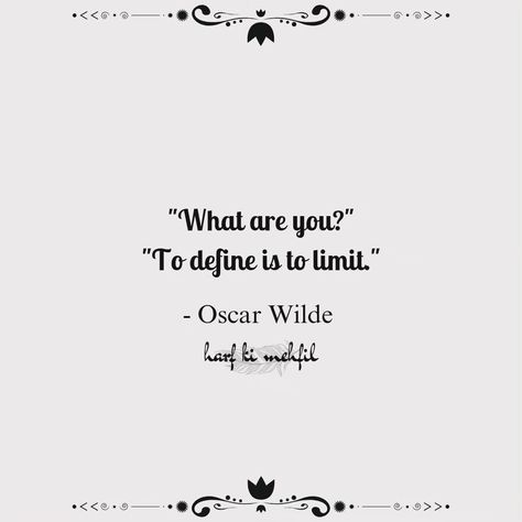 Oscar Wilde's remark "To define is to limit" implies that defining anything restricts its potential and complexity. It indicates that labels and definitions can oversimplify and limit the underlying essence of people, art, and concepts, which are often richer and more complex than any single term can express. This encourages us to recognise the richness and flexibility that exist beyond fixed definitions. #harfkimehfil #philosophy #beyondlabels #depth #depthoverdefinition #thoughts #complexi... To Define Is To Limit, Positivity Motivation, Quotes Board, Quote Board, Oscar Wilde, Plexus Products, Philosophy, Encouragement, Essence