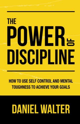 The Power of Discipline: How to Use Self Control and Mental Toughness to Achieve Your Goals by Daniel Walter The Power Of Discipline Book, The Power Of Discipline, How To Be Disciplined, Power Of Discipline, Holographic Projection, Online Books, Mental Toughness, Recommended Books, Habits Of Successful People