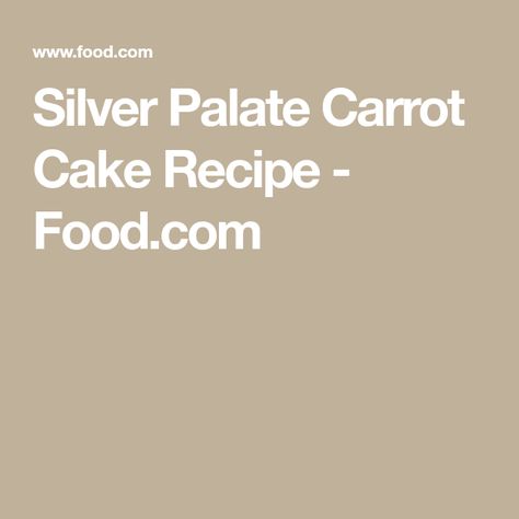 Silver Palate Carrot Cake Recipe  - Food.com Silver Palate Carrot Cake, Silver Palate Carrot Cake Recipe, Silver Palette, Silver Palate Cookbook, Silver Palate, Carrot Cakes, Cake Rack, Loaf Cakes, Silver Cake