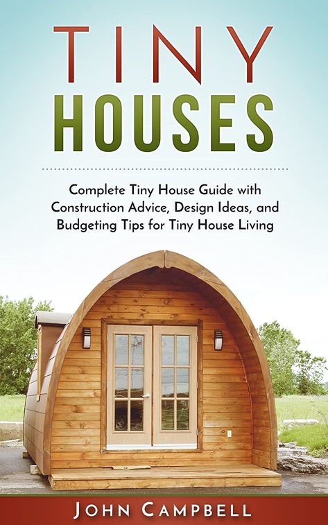 Tiny Houses: Complete Tiny House Guide with Construction Advice, Design Ideas, and Budgeting Tips for Tiny House Living (Tiny House Building, Small Houses, Decluttering) (English Edition) eBook: Campbell, John: Amazon.it: Kindle Store Living Tiny House, Tiny House Building, Design Casa Piccola, Mortgage Free, Tiny House Movement, House Building, Small Houses, Teen Bedroom Decor, Tiny House Living