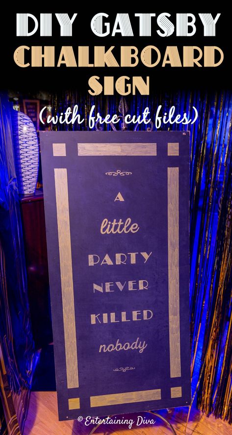 DIY Gatsby Chalkboard Sign (with free cut file) - Entertaining Diva @ From House To Home 1920 Prohibition, Roaring 20s Birthday Party, 1920's Party, Prohibition Party, Gatsby Party Decorations, Make A Chalkboard, Speakeasy Party, Easy Party Decorations, Roaring 20s Party