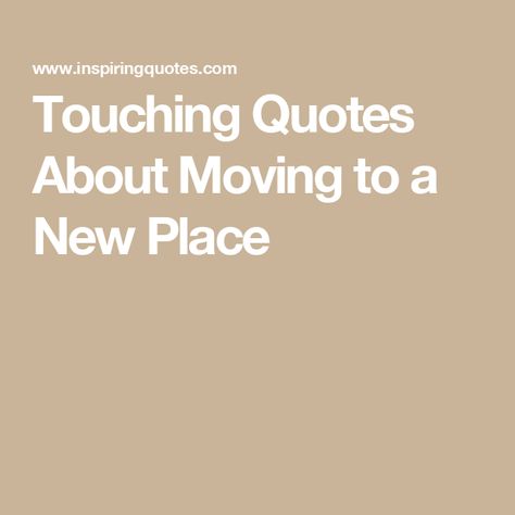 Touching Quotes About Moving to a New Place Moving Out Of Your First Home Quotes, Moving To Another State Quotes, Moving Post Instagram, Quotes Moving To A New Place, Quotes About New Home, Moving In Together Quotes Couples, Moving To A New Place Quotes, Moving Home Quotes, New Home Quotes Moving To A