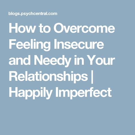 Overcoming Insecurity, Dealing With Insecurity, Relationship Insecurity, Stop Feeling, Relationship Psychology, Bad Relationship, Relationship Help, Feeling Insecure, Psychology Today