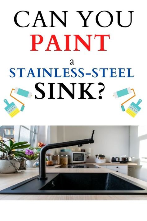 Can you paint your stainless-steel sink in a kitchen or bathroom? If yes what steps you should follow? You will easily learn the tips that help the pros so fast by looking through this detailed article. Sink Makeover Kitchen, How To Paint A Sink, Refinish Stainless Steel Sink, Painting Sink Kitchen, How To Paint Stainless Steel Appliances, Can You Paint A Kitchen Sink, Paint Kitchen Sink Black Diy, Painting Kitchen Sink Diy, Paint Kitchen Sink Diy