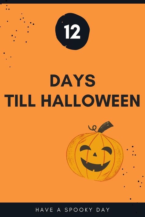 12 DAYS TILL HALLOWEEN! Days Till Halloween, Halloween Countdown, 12 Days, Halloween