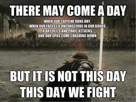 But not this day...Lord of the Rings Finals Motivation, Exams Memes, Motivational Memes, Finals Week, Beating Heart, College Humor, School Humor, Good Grades, College Life