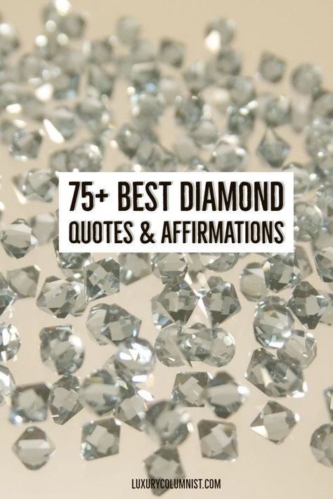 Best diamond quotes and affirmations Diamond Quotes Wise Words, Quotes About Diamonds Inspiration, Diamonds Quotes Inspirational, Diamond Sayings Quote, Bejeweled Quotes, Diamond Quotes Inspirational, Quotes About Diamonds, Diamonds Quotes, Diamond Quotes