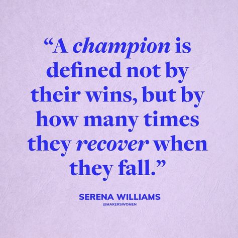 MAKERS Women on Instagram: “"A champion is defined not by their wins, but by how many times they recover when they fall." 🙌 @SerenaWilliams” Heart Of A Champion, Champion Quotes, Winning Quotes, Forgiveness Quotes, Women Power, Recovery Quotes, Self Respect, Be True To Yourself, Quotes About Strength