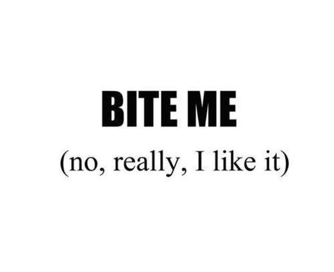 really Bite Me, Love And Lust, Dating Again, Dirty Mind, The North Face Logo, Retail Logos, Things To Think About, Love Quotes, Humor