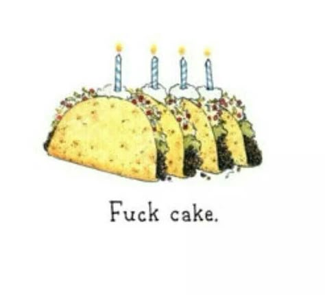 Tacos for Birthday! Taco Quotes, Funny Food Pictures, Taco Puns, Taco Quote, Taco Birthday, Taco Love, Taco Humor, Taco Time, Tuesday Humor