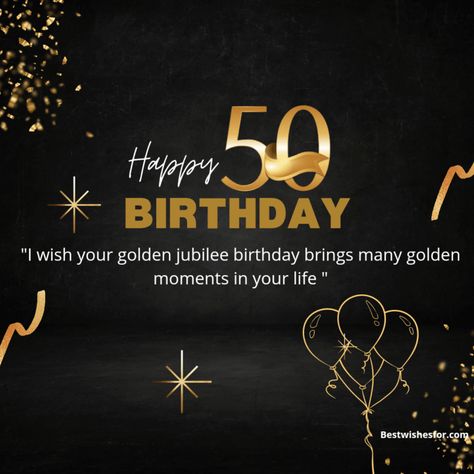 Happy 50th Birthday Wishes, Messages | Best Wishes Happy50th Birthday Wishes, 50th Happy Birthday Wishes, Golden Jubilee Birthday Wishes, Happy Golden Birthday Wishes, Happy 50th Birthday Wishes Man, Birthday Wishes For 50th Birthday, Happy 50th Birthday Wishes Female Friend, Happy Birthday 50th Woman Wishes, 50th Birthday Greetings Women