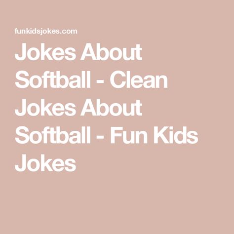 Jokes About Softball - Clean Jokes About Softball - Fun Kids Jokes Softball Puns, How To Catch Flies, Softball Jokes, Puns For Kids, Shark Puns, Jokes Clean, Softball Posters, Softball Funny, Kids Jokes