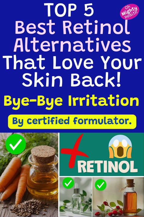 Pinterest pin titled 'TOP 5 Best Retinol Alternatives That Love Your Skin Back!' with subtitle 'Bye-Bye Irritation'. Features Oh Mighty Health logo. Text states 'By certified formulator'. Images show carrot oil, seeds, a clear bottle, and rosehip oil, with green checkmarks. A 'No Retinol' symbol with shocked emoji. Blue background with white and yellow text. Retinol Benefits, Best Retinol, Retinol Oil, Niacinamide Serum, Psychological Effects, Retinol Cream, Face Exercises, Love Your Skin, Beauty Advice