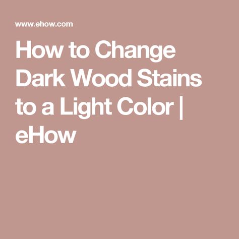 How to Change Dark Wood Stains to a Light Color | eHow Black Tile Bathrooms, Painted Kitchen Tables, Staining Furniture, Stained Doors, Dark Wood Stain, Wood Stain Colors, Wood Stains, Painted Front Doors, Dark Furniture