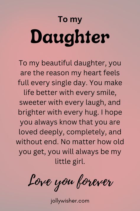 Send your daughter a wish for every special moment of her life. Let her know your love and support are always with her. 🌟 Quotes For My Daughter I Love You, To My Youngest Daughter Quotes, Loving Quotes For Daughter, Valentines To My Daughter, Daughter From Mom, To Our Daughter Quotes, I Love You My Daughter, Quote For Daughter From Mom, Sayings About Daughters