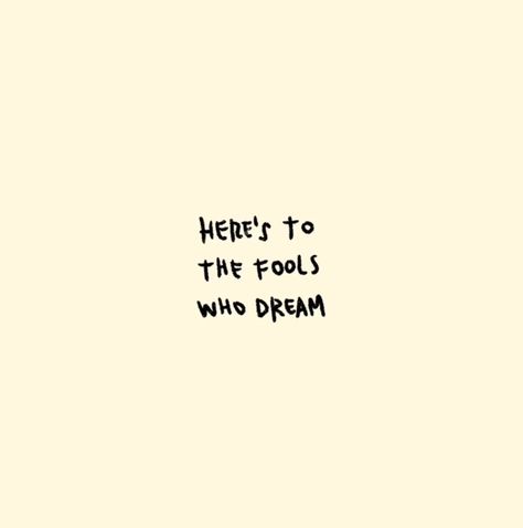 Heres To The Fools Who Dream Tattoo, Here's To The Fools Who Dream Tattoo, Literature Inspired Tattoos, Lala Land Tattoo Ideas, Fools Who Dream Tattoo, La La Land Tattoo Ideas, La La Land Tattoo Minimalist, Lala Land Tattoo, Acting Tattoo