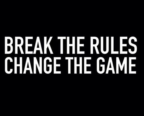 Break the rules Break The Rules Quotes, Rules Quotes, Break The Rules, Hard Quotes, Special Words, People Quotes, I Can Relate, Entrepreneur Quotes, The Rules